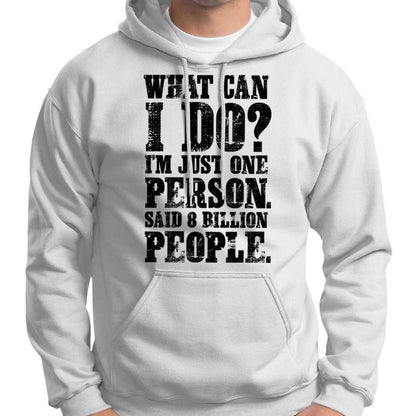 "What Can I Do? I'm Just One Person..." Hoodie Wide Awake Clothing
