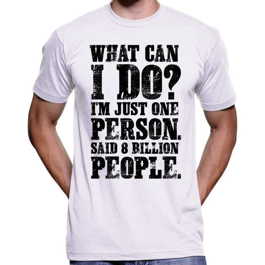 "What Can I Do? I'm Just One Person..." T-Shirt Wide Awake Clothing