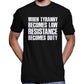 When Tyranny Becomes Law, Resistance Becomes Duty T-Shirt Wide Awake Clothing