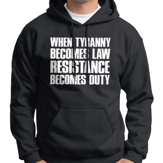 When Tyranny Becomes Law, Resistance Becomes Duty Hoodie Wide Awake Clothing